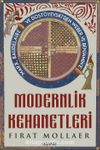 Modernlik Kehanetleri: Felsefe, Siyaset ve Estetik & Marx, Baudelaire ve Dostoyevski’den Weber ve Benjamin’e