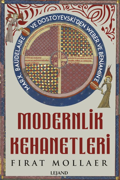 Modernlik Kehanetleri: Felsefe, Siyaset ve Estetik & Marx, Baudelaire ve Dostoyevski'den Weber ve Benjamin'e