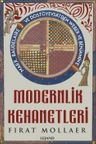 Modernlik Kehanetleri: Felsefe, Siyaset ve Estetik &amp; Marx, Baudelaire ve Dostoyevski'den Weber ve Benjamin'e