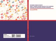 Exploring Turkish Students’ Anxiety Towards Speaking English in The Classroom: Strategies for Enhancing Speaking Confidence