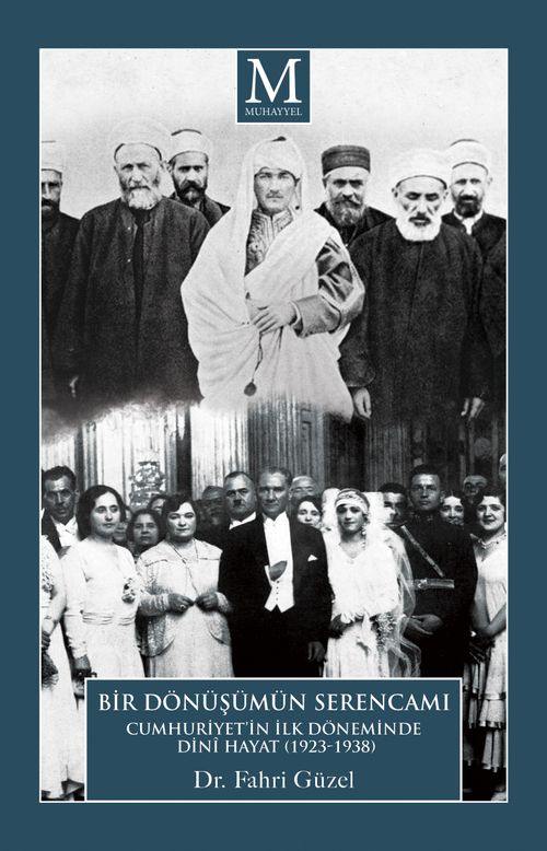 Cumhuriyet'in İlk Döneminde Dinî Hayat (1923-1938) “Bir Dönüşüm Serencamı”
