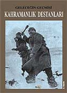 Kahramanlık Destanları / Geleceğin Geçmişi