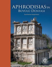 Aphrodisias'ın Büyülü Dünyası – İzzet Keribar Fotoğraflarıyla (Karton Kapak) (Türkçe-İngilizce)