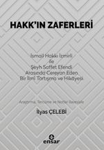 Hakk'ın Zaferleri & İsmail Hakkı İzmirli İle Şeyh Saffet Efendi Arasında Cereyan Eden Bir İlmi Tartışma ve Hikayesi