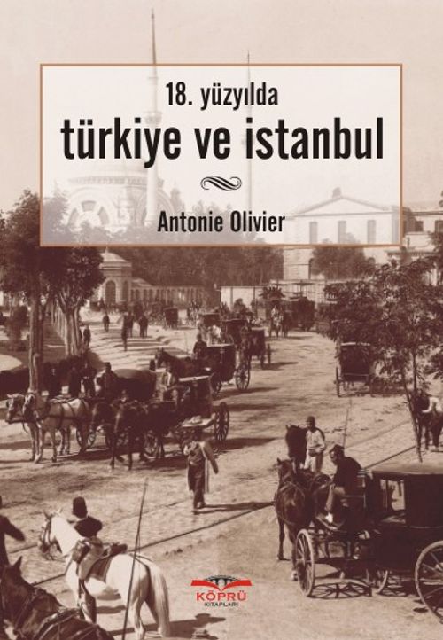 18. Yüzyılda Türkiye ve İstanbul (Antonie Olivier) Fiyatı