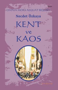 Kent ve Kaos / Omnia Mors Aequat Beşlisi 1