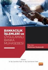 Bankacılık İşlemleri ve Uygulamalı Banka Muhasebesi