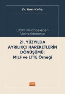 Silahlı Mücadeleden Silahsızlanmaya 21. Yüzyılda Ayrılıkçı Hareketlerin Dönüşümü Mılf Ve Ltte Örneği