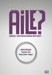 Bu Çağda Aile? & Güncel Tartışmalardan Bir Kesit
