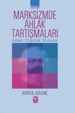 Marksizmde Ahlak Tartışmaları & Adalet, Özgürlük, Mutluluk 
