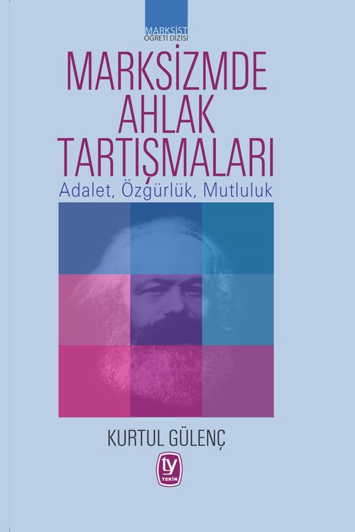 Marksizmde Ahlak Tartışmaları & Adalet, Özgürlük, Mutluluk 