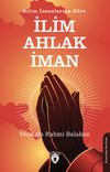 Bilim İnsanlarına G&ouml;re İlim - Ahlak - İman