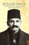 Yakın Tarihin En Esrarlı &Ccedil;ehresi Bulgar Sadık