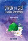 O'nun Gibi Güzelini Görmedim!