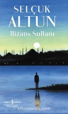 Bizans Sultanı - Selçuk Altun