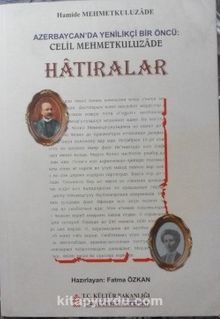 Hatıralar / Azerbaycan’da Yenilikçi Bir Öncü Celil Mehmetkuluzade (11-H-17)