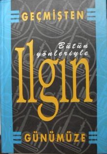 Geçmişten Günümüze bütün Yönleriyle Ilgın (11-H-6)