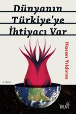 Dünyanın Türkiye'ye İhtiyacı Var