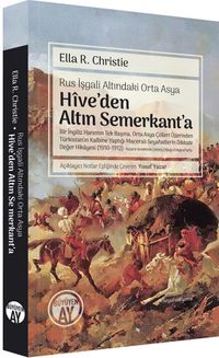 Rus İşgali Altındaki Orta Asya Hîve'den Altın Semerkant'a