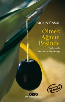 Ölmez Ağacın Peşinde Türkiye'de Zeytin ve Zeytinağacı (Küçük Boy) Genişletilmiş Baskı