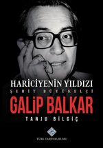 Hariciyenin Yıldızı Şehit Büyükelçi Galip Balkar