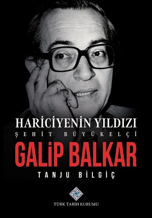 Hariciyenin Yıldızı Şehit Büyükelçi Galip Balkar