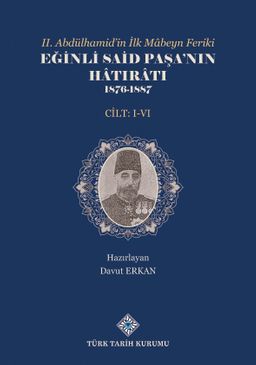 II. Abdülhamid'in İlk Mabeyn Feriki Eğinli Said Paşa'nın Hatıratı 1876- 1887 (I.-VI.Cilt Takım)