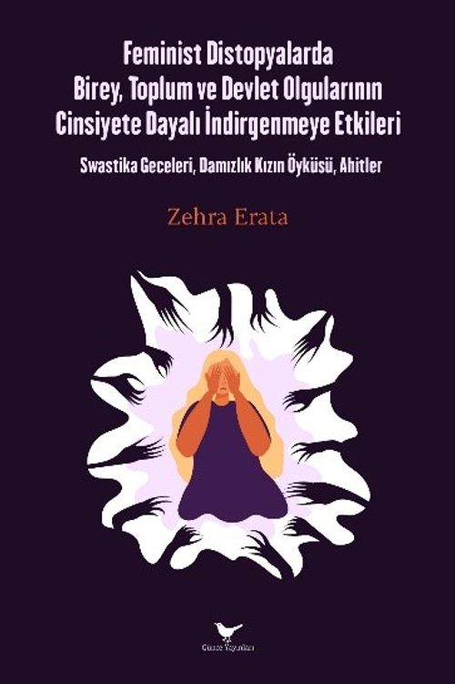 Feminist Distopyalarda Birey, Toplum ve Devlet Olgularının Cinsiyete Dayalı İndirgemeye Etkileri