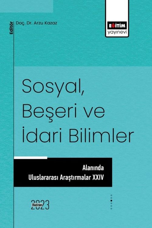 Sosyal, Beşeri ve İdari Bilimler Alanında Uluslararası Araştırmalar XVII