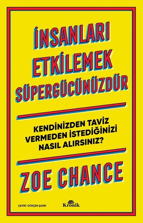 İnsanları Etkilemek Süpergücünüzdür & Kendinizden Taviz Vermeden İstediğinizi Nasıl Alırsınız? 