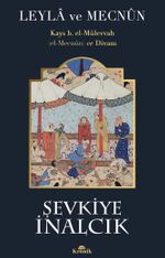 Leyla ve Mecnun & Kays b. el-Mülevvah (el-Mecnûn) ve Divanı