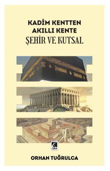 Kadim Kentten Akıllı Kente & Şehir ve Kutsal