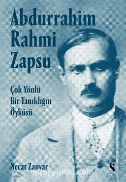 Abdurrahim Rahmi Zapsu (Ciltli) & Çok Yönlü Bir Tanıklığın Öyküsü