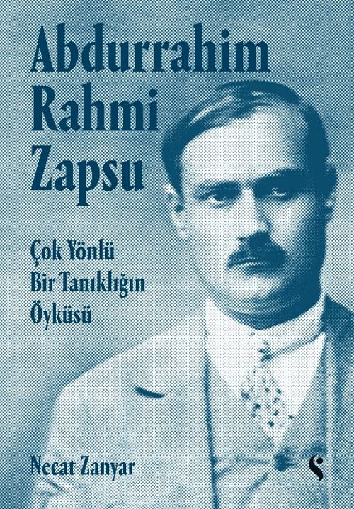 Abdurrahim Rahmi Zapsu (Karton Kapak) & Çok Yönlü Bir Tanıklığın Öyküsü