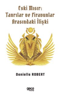 Eski Mısır: Tanrılar ve Firavunlar Arasındaki İlişki