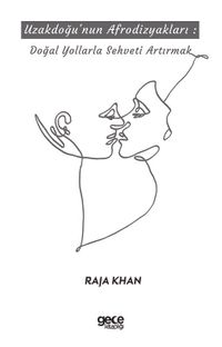 Uzakdoğu'nun Afrodizyakları: Doğal Yollarla Şehveti Artırmak