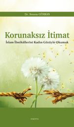 Korunaksız İtimat & İslam İlmihallerini Kadın Gözüyle Okumak