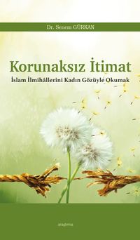 Korunaksız İtimat & İslam İlmihallerini Kadın Gözüyle Okumak