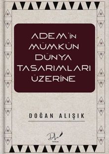 Adem'in Mümkün Dünya Tasarımları Üzerine