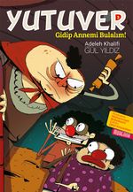 Yutuver 3 / Gidip Annemi Bulalım!