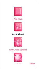 Keyif Almak & Candy Crush - Kapitalizm