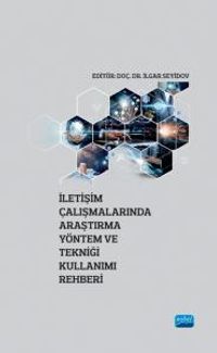 İletişim Çalışmalarında Araştırma Yöntem ve Tekniği Kullanımı Rehberi