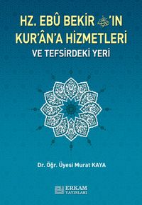 Hz. Ebu Bekir'in Kur'an'a Hizmetleri ve Tefsirdeki Yeri