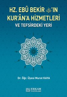 Hz. Ebu Bekir'in Kur'an'a Hizmetleri ve Tefsirdeki Yeri