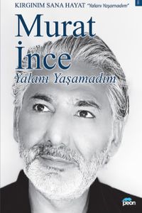 Yalanı Yaşamadım & Kırgınım Sana Hayat