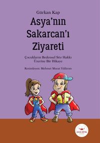 Asya'nın Sakarcan'ı Ziyareti & Çocukların Bedensel Söz Hakkı Üzerine Bir Hikaye