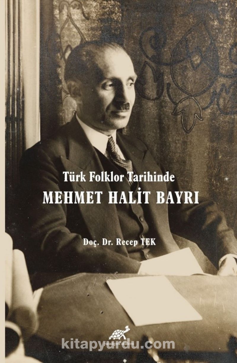 Türk Folklor Tarihinde Mehmet Halit Bayrı Türk Folkloruna Adanmış Bir Ömür