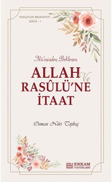 Allah ve Rasulü’ne İtaat / Faziletler Medeniyeti Serisi 1