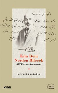 Kim Beni Nerden Bilecek & Akif Üzerine Konuşmalar