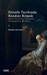 Felsefe Tarihinde Kendini Bilmek &amp; Antik Yunan'dan Günümüze Paradigmatik Bir Bakış